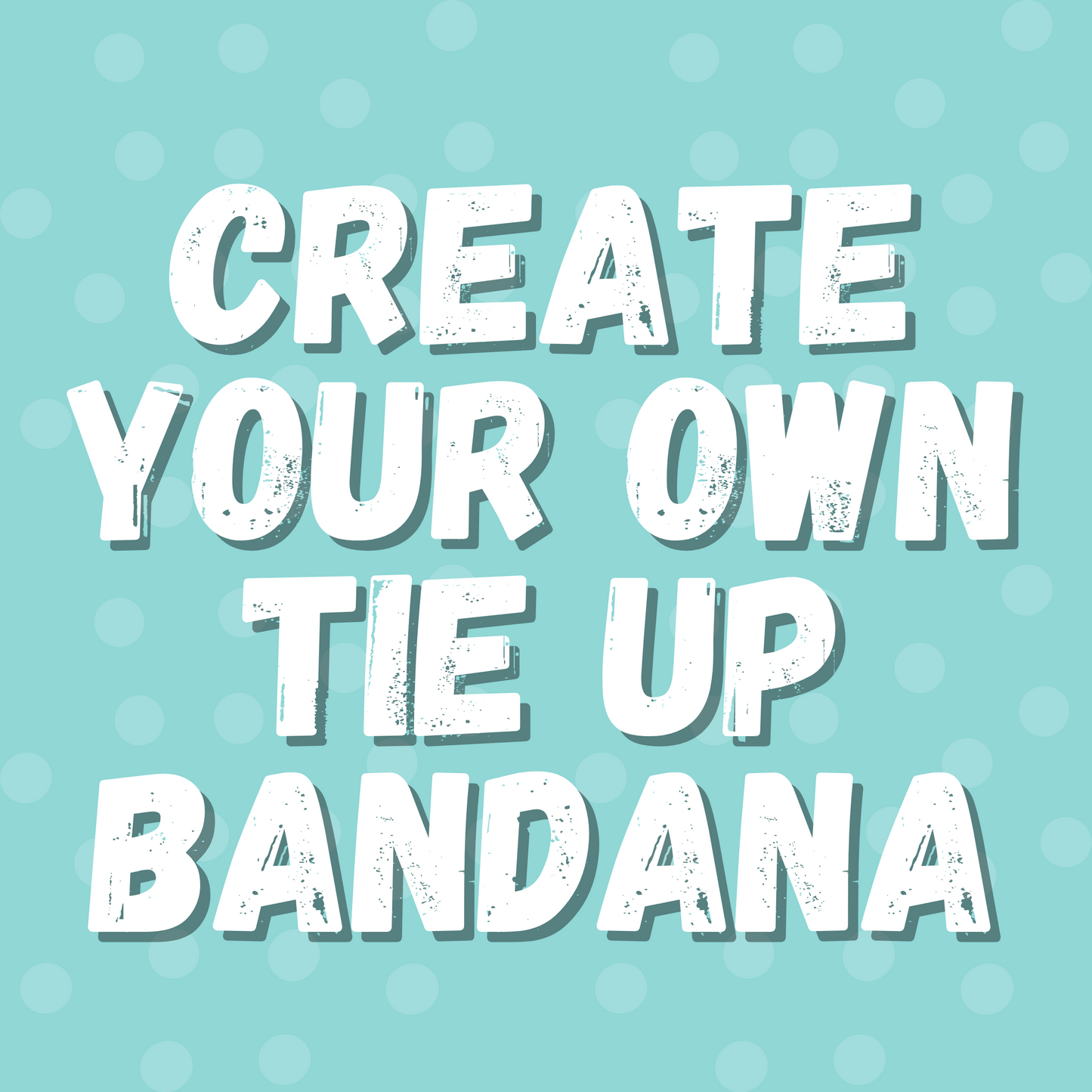 Create your own Tie up bandana