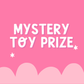Mystery Toy Prize