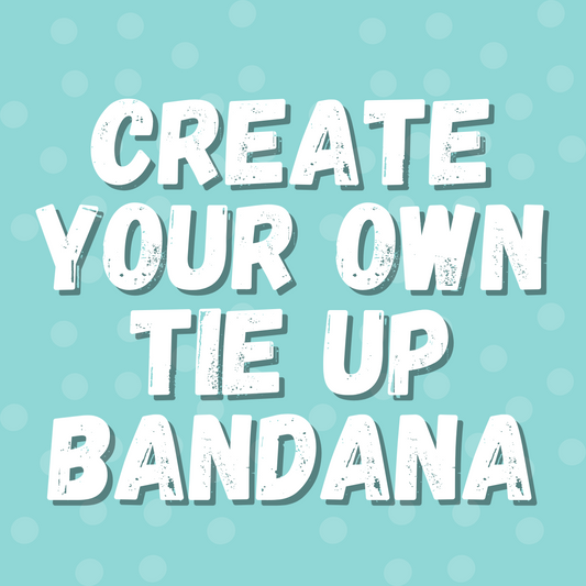 Create your own Tie up bandana