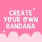 Create Your Own Bandana