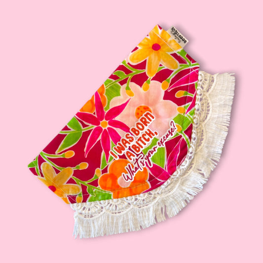 I Was Born A Bitch, What's Your Excuse Custom Bandana